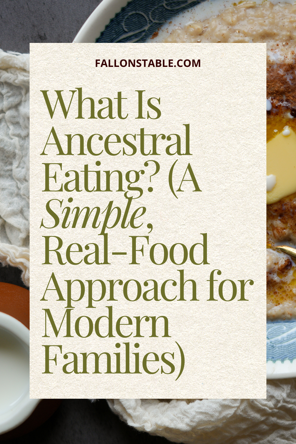 What is ancestral eating? Learn the principles of traditional eating, how it differs from paleo and clean eating, and practical ways to nourish your family.