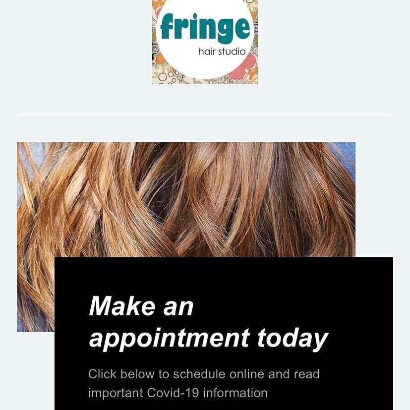 Hello friends, Fringe Hair Studio has a new and improved website with updated scheduling and Covid-19 precautions. If the page does not upload correctly, please try clearing your cache/history. Thank you for your continued support and I look forward 