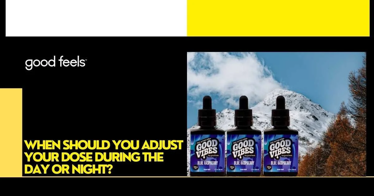 should you adjust your dose during the day or night
