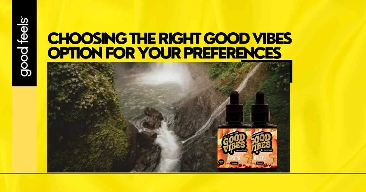 Right Good Vibes Option for Your Preferences