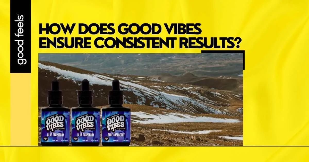 Good Vibes Ensure Consistent Results
