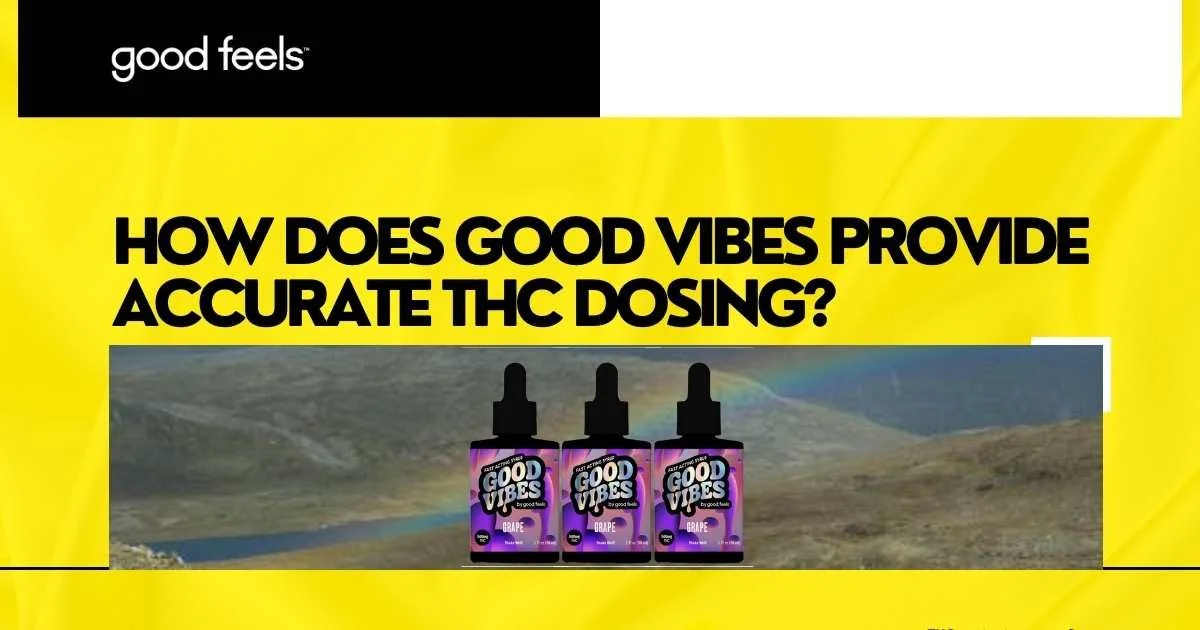 Good Vibes Provide Accurate THC Dosing