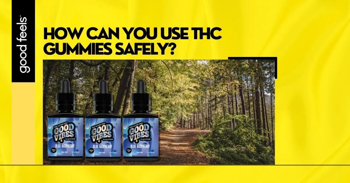Can You Use THC Gummies Safely