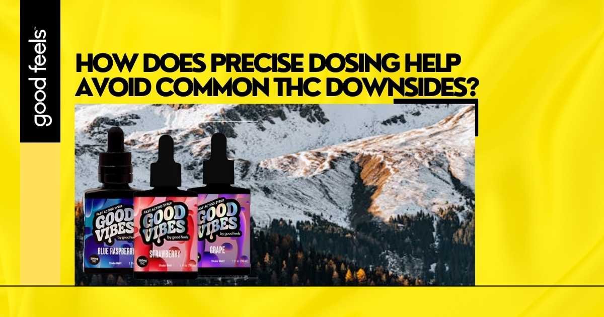 does precise dosing help avoid common THC downsides