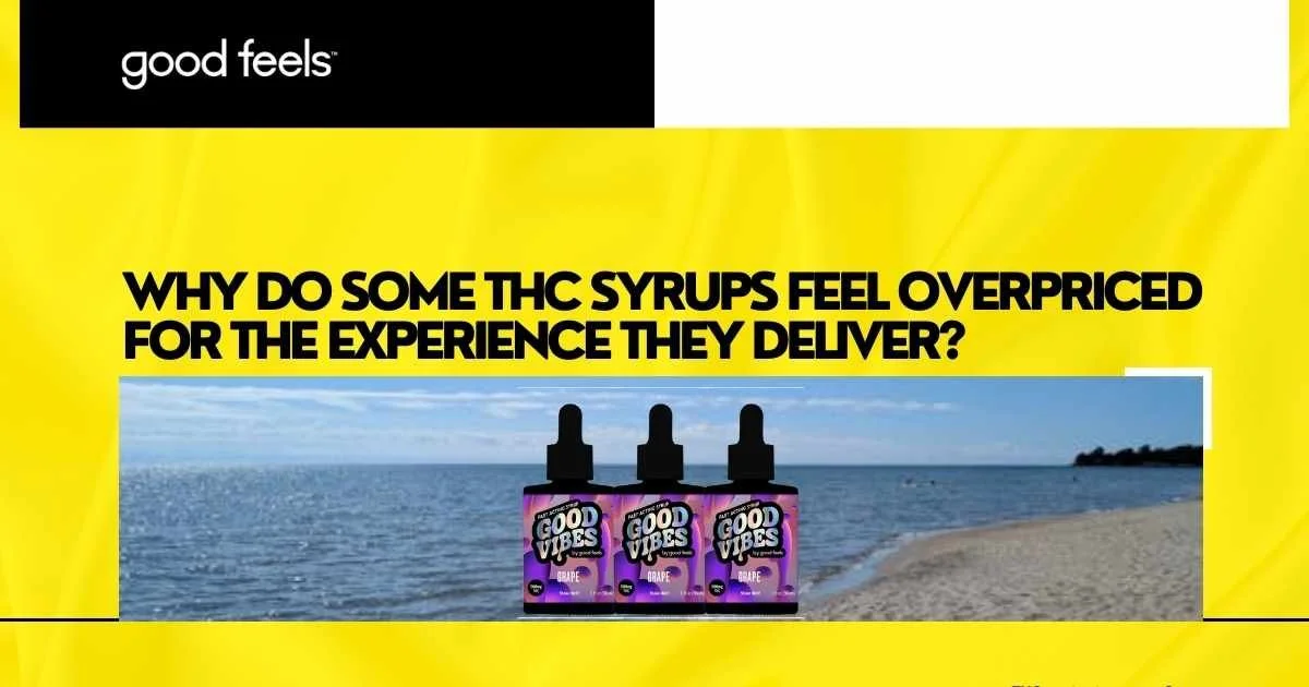 THC syrups feel overpriced for the experience they deliver