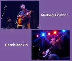 MICHAEL GAITHER AND DEREK BODKIN, SATURDAY AUGUST 30 FROM 4 TO 6PM ON THE GARDEN STAGE, FREE SHOW!
