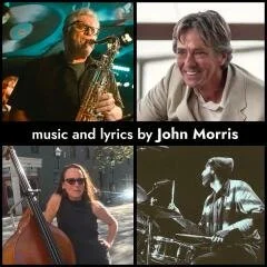 MUSIC AND LYRICS BY JOHN MORRIS, 6 to 8pm on THE GARDEN STAGE