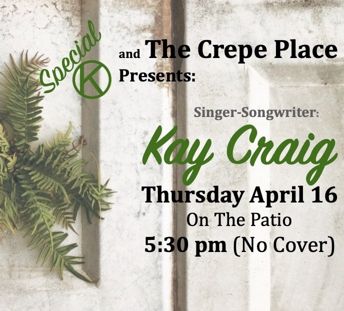 KAY CRAIG, THURSDAY APRIL 16, 5:30 TO 7:30PM ON THE GARDEN STAGE, FREE SHOW!