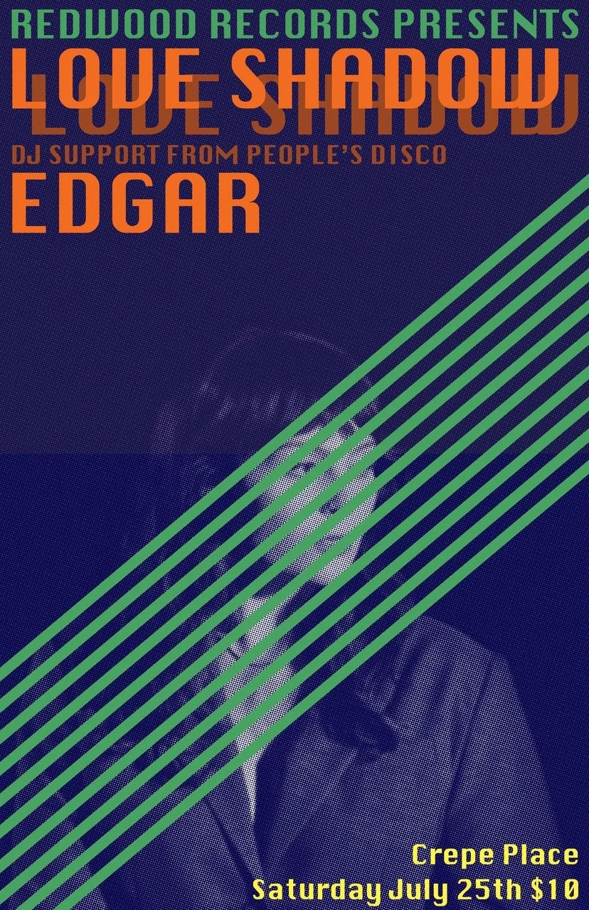 REDWOOD RECORDS PRESENTS: LOVE SHADOW WITH EDGAR AND DJ SUPPORT FROM FREE PEOPLE’S DISCO, SATURDAY JULY 25 @8PM, $10