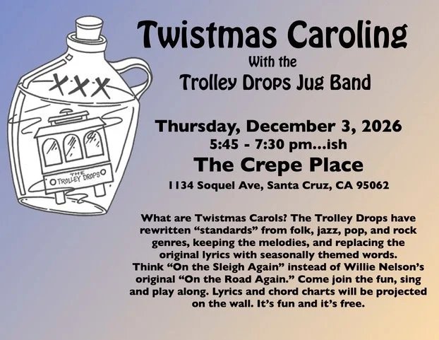 TWISTMAS CAROLING Hosted By TROLLEY DROPS JUG BAND, THURSDAY DECEMBER 3 FROM 5:30 TO 7:30PM, FREE SHOW ON THE GARDEN STAGE!