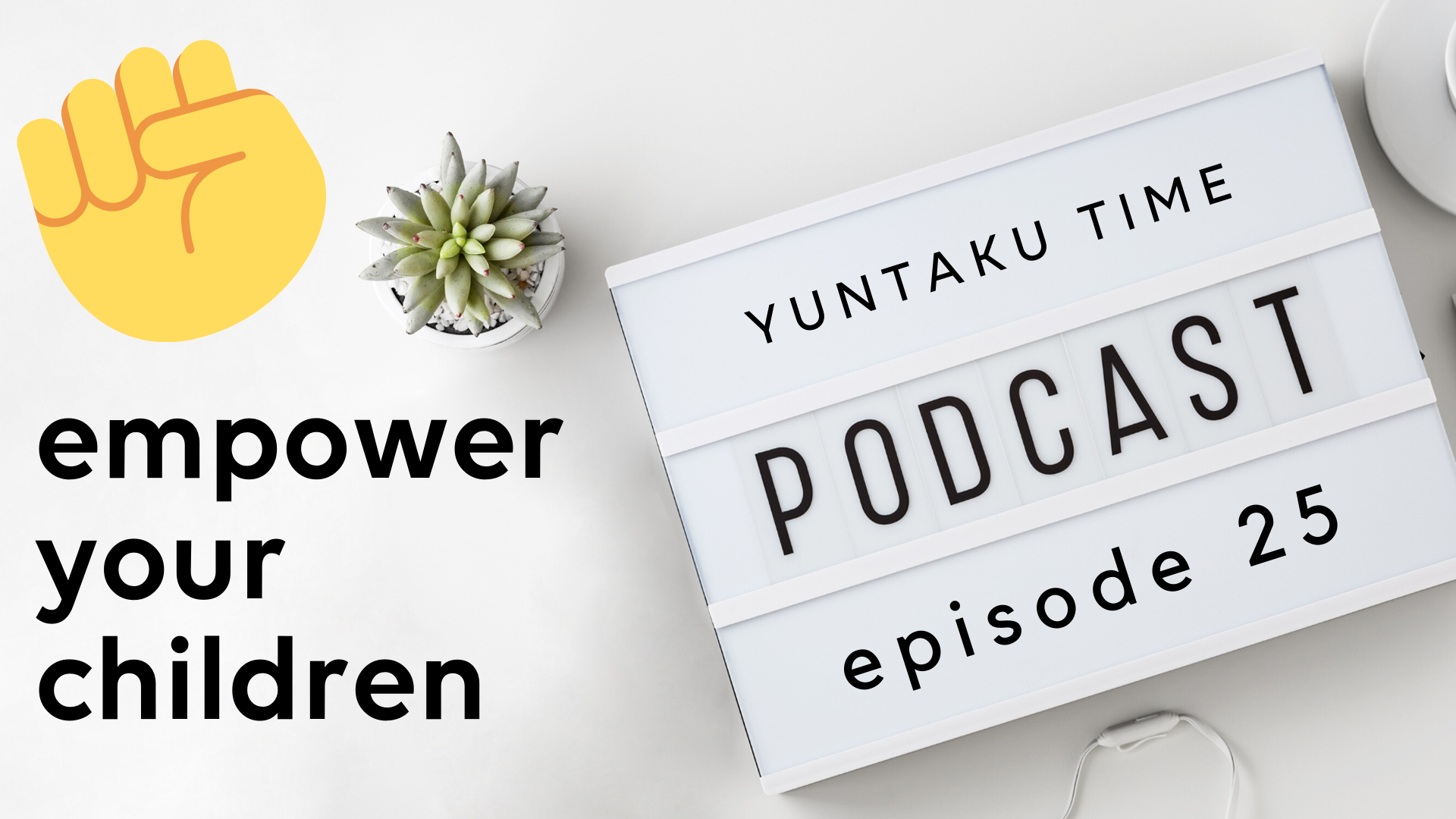 One Thing You Can Do to Empower Your Children - Episode 25