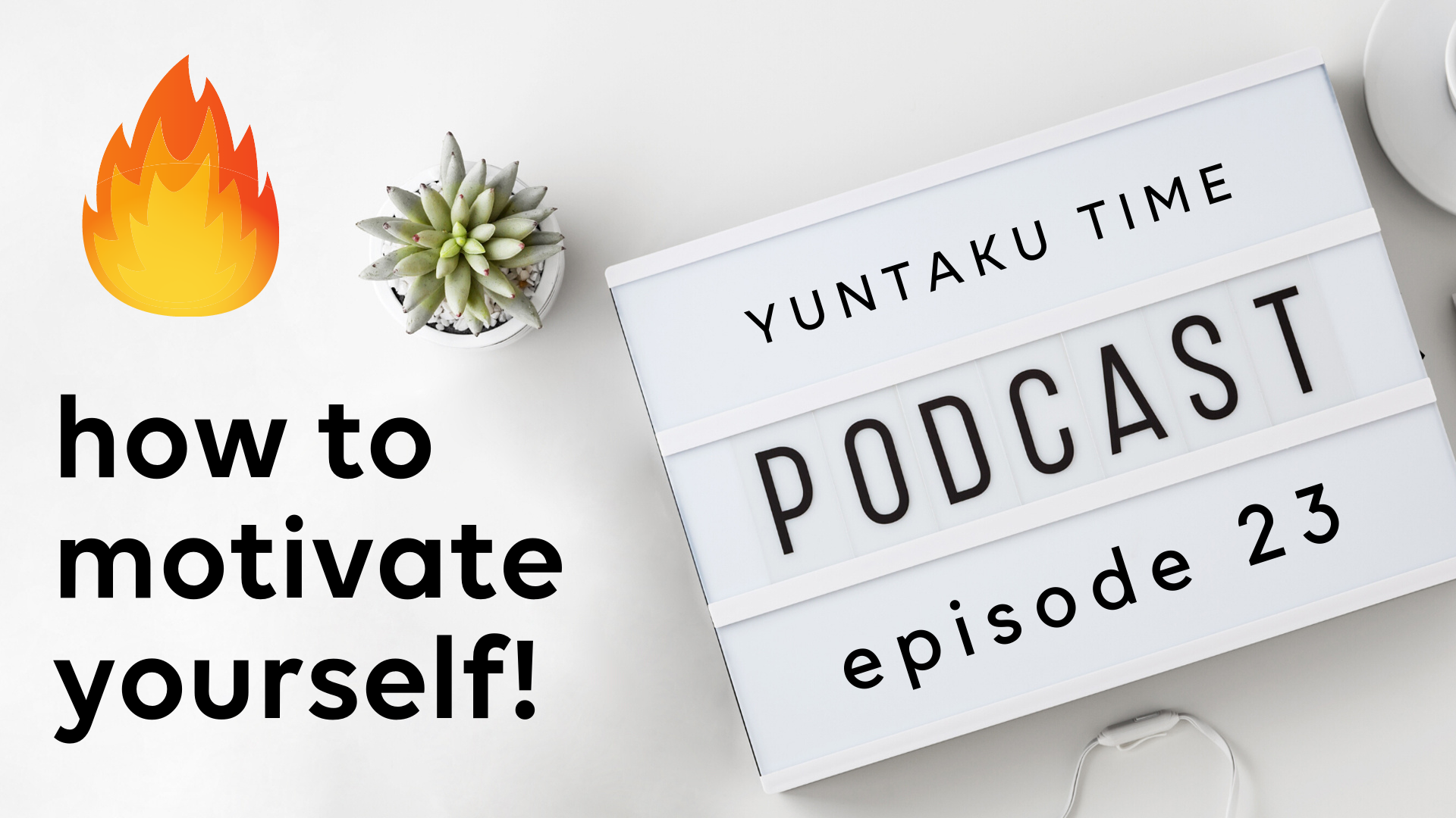 How to Motivate Yourself -Episode 23