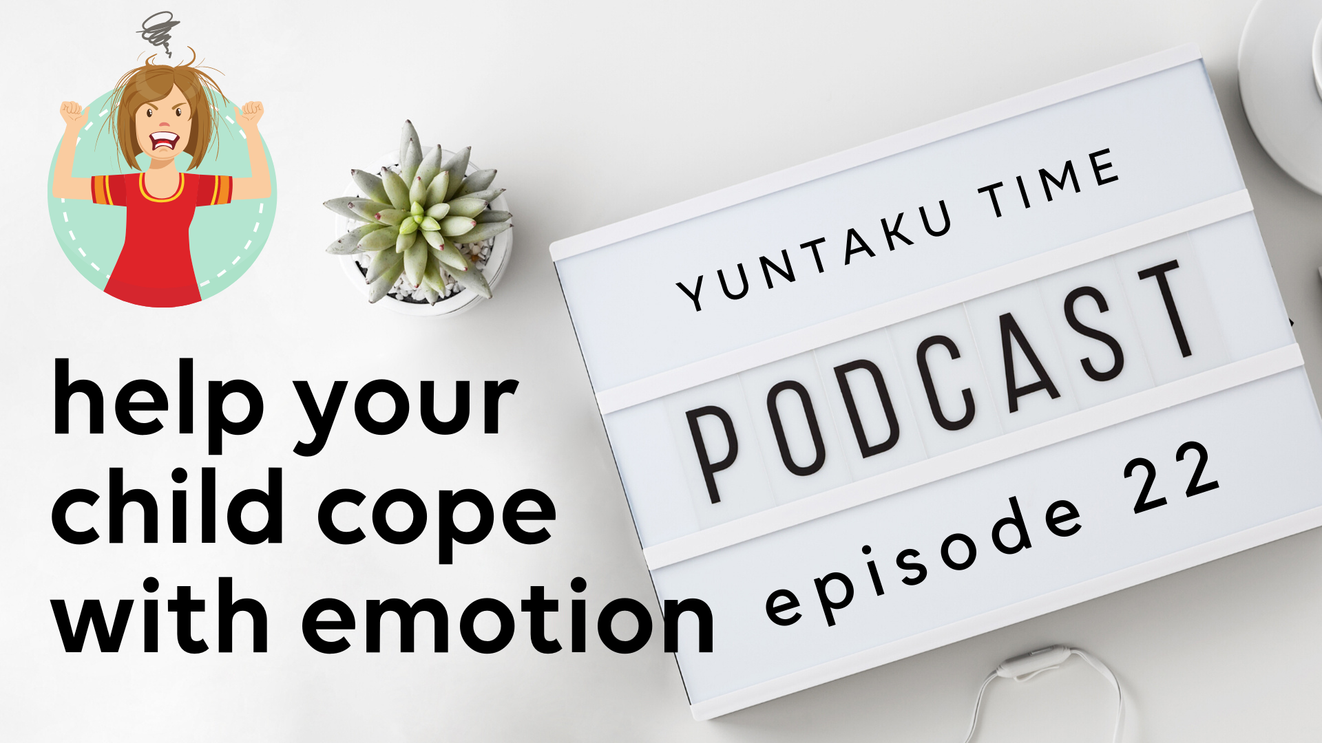 How to Help Your Children Cope with Emotions -Episode 22