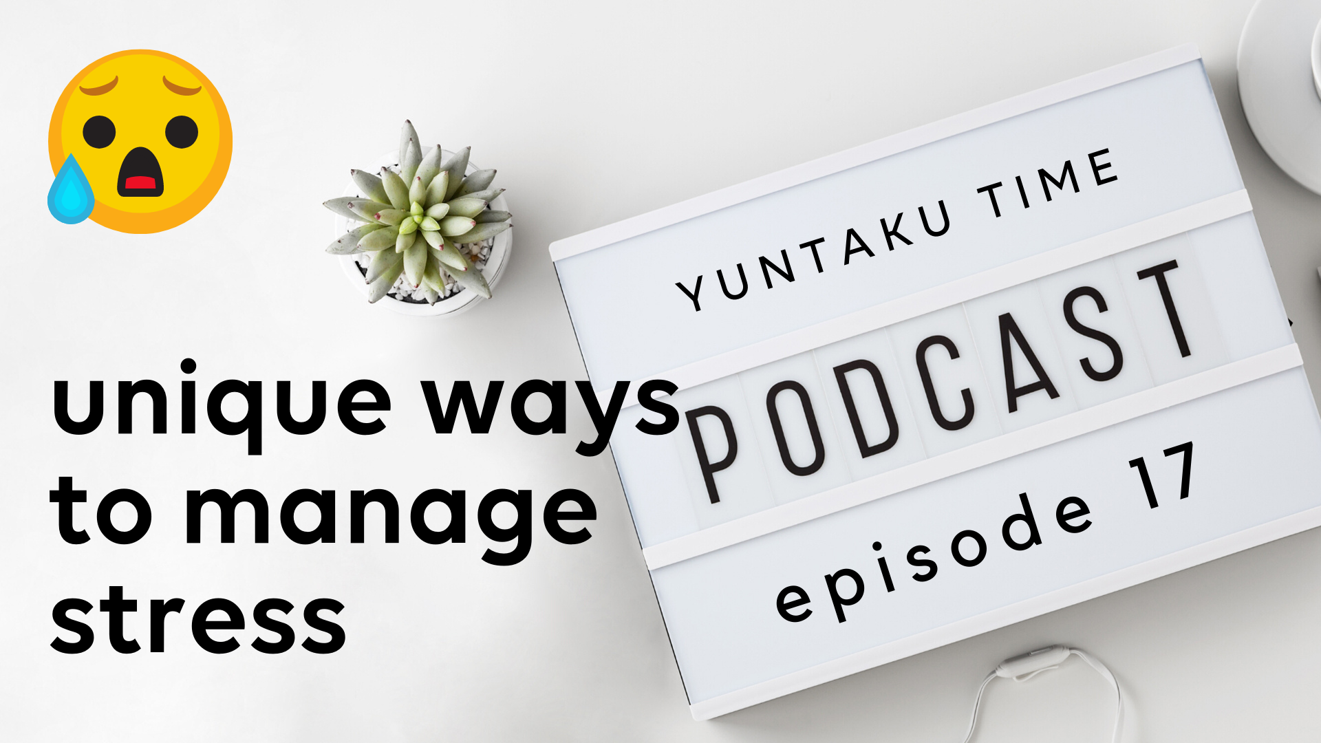 Unique Ways to Manage Stress - Episode 17