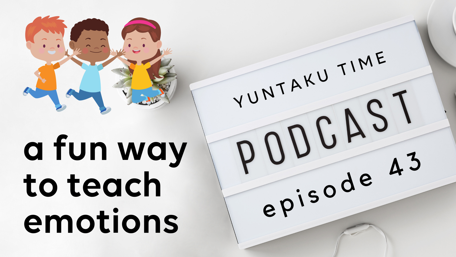 A Fun Way to Teach Emotions - Episode 43