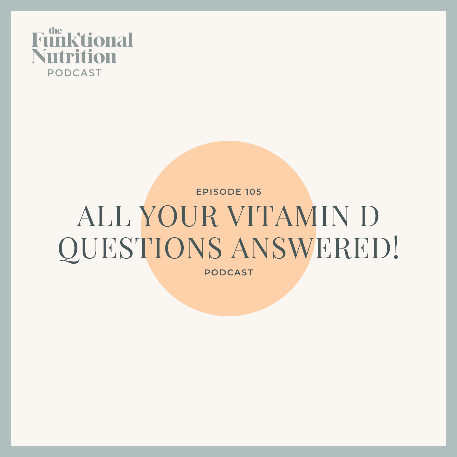 Episode-105-All-Your-Vitamin-D-Questions-Answered!⁣-The-Funk_tional-Nutrition-Pod.png