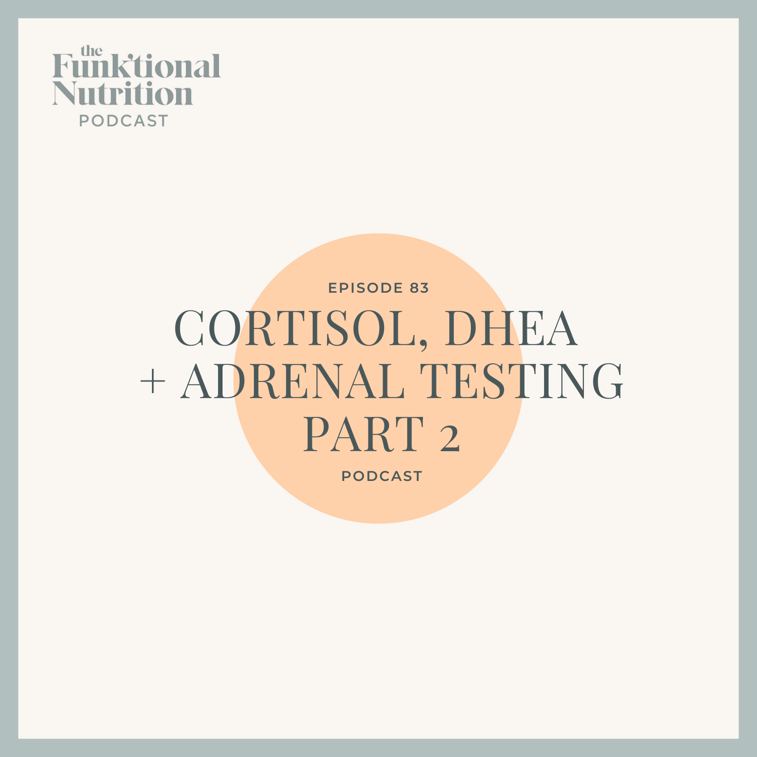 Episode-83-Cortisol-DHEA-Adrenal-Testing-Part-2-The-Funk_tional-Nutrition-Podcast.png