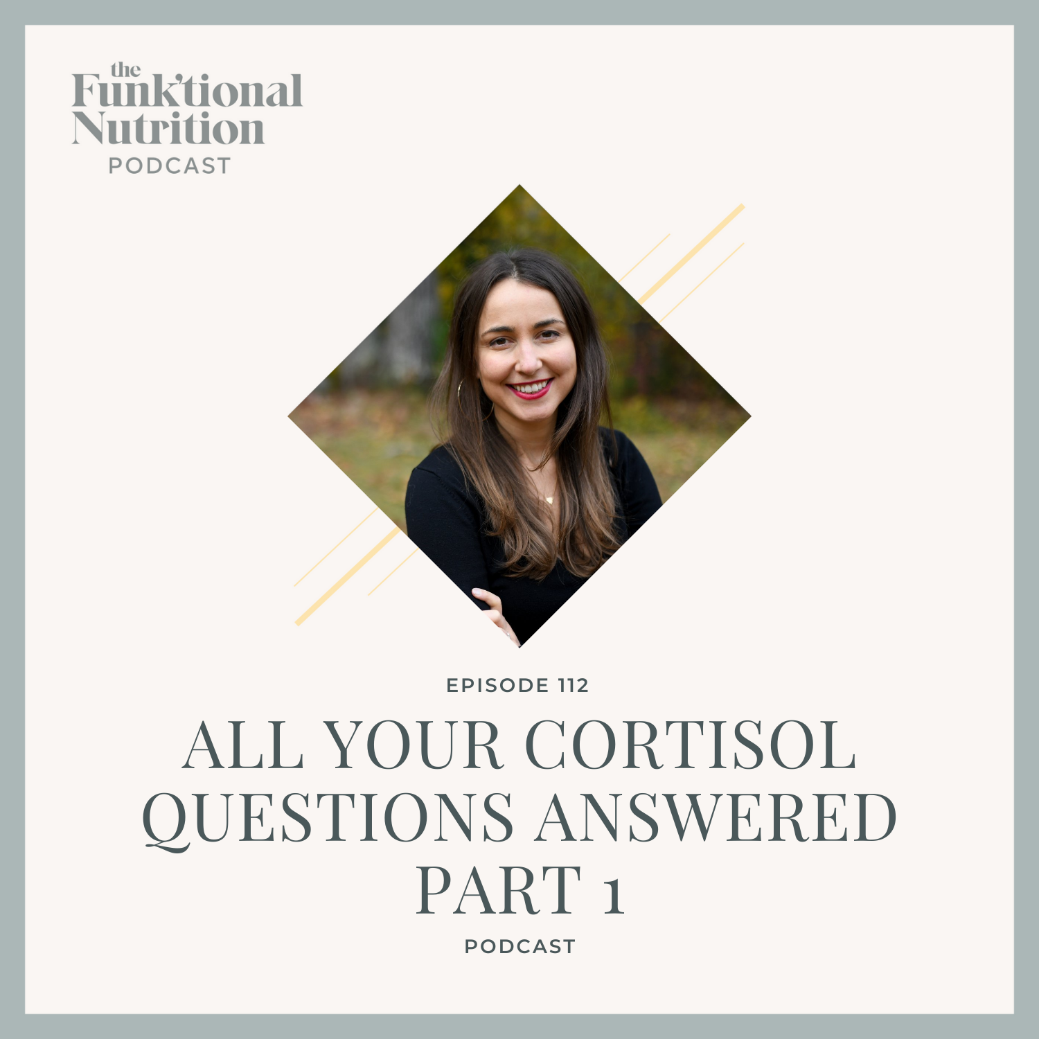 Episode-112-All-Your-Cortisol-Questions-Answered-Part-1-The-Funk_tional-Nutrition-Podcast.png