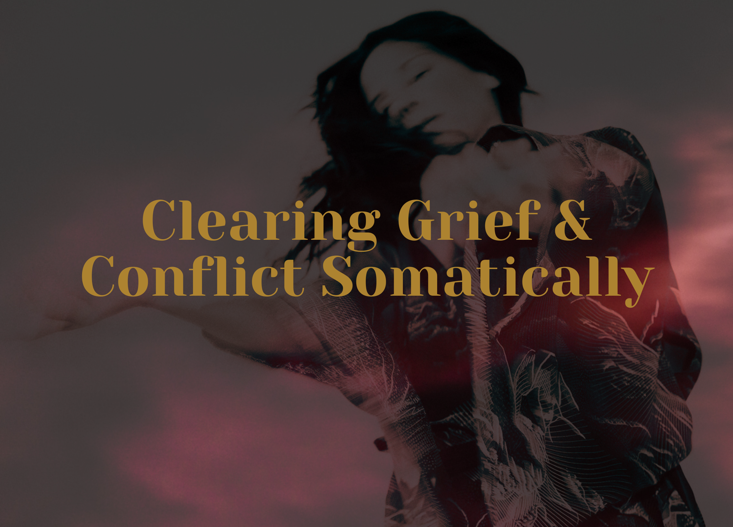 Orbit | CLEARING GRIEF & CONFLICT SOMATICALLY