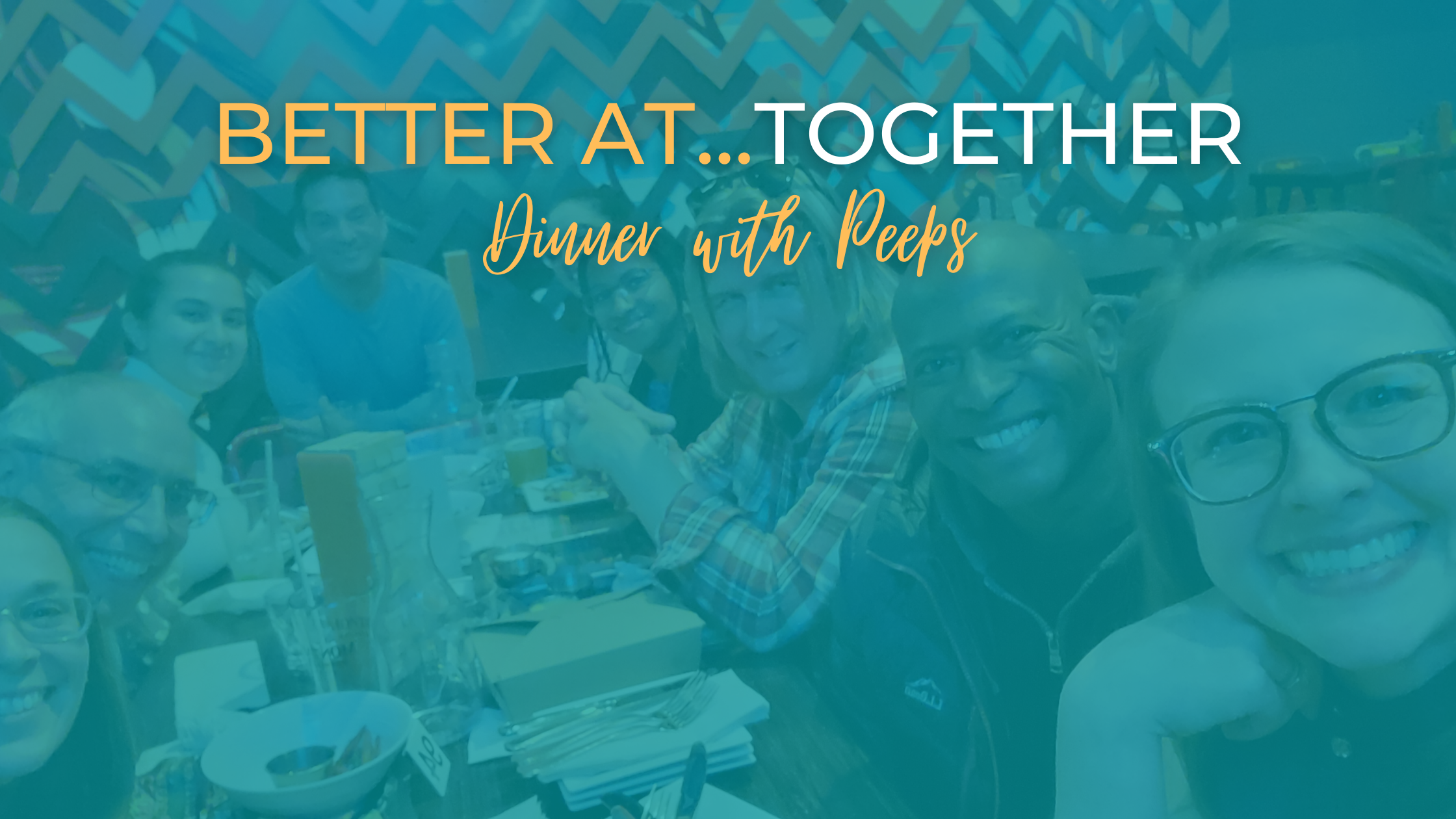 Better At…Together: Dinner with Peeps (in-person, YYC)