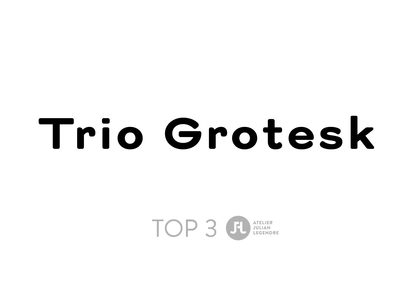 top10_03_trio_grotesk_typo_designer_julian_legendre.jpg
