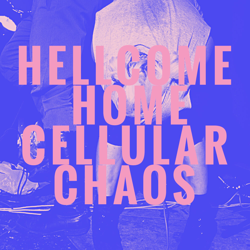 
Welcome Home Cellular Chaos  