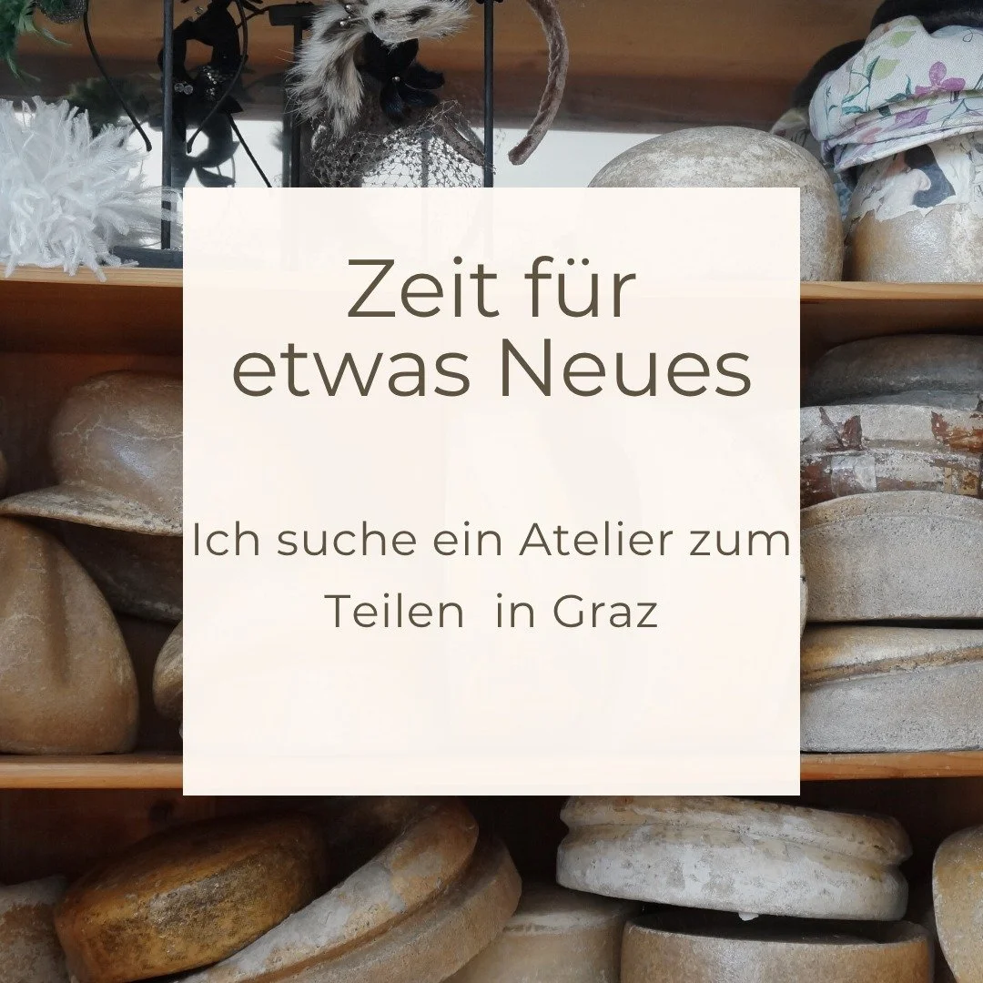 Zeit für etwas Neues 
Ich suche ein kleines Atelier in Graz – am liebsten zum Teilen mit einer Schneiderin. Zwei getrennte Räume wären ideal.
Ich bin Modistin – ich mache Hüte, Kappen und Kopfschmuck.
Dafür w&u