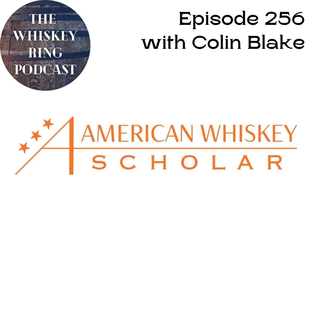 Episode 256: American Whiskey Scholar with Colin Blake Show Notes