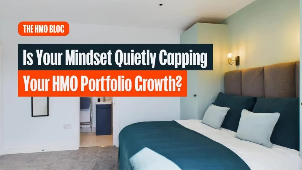 Is Your Mindset Quietly Capping Your HMO Portfolio Growth?