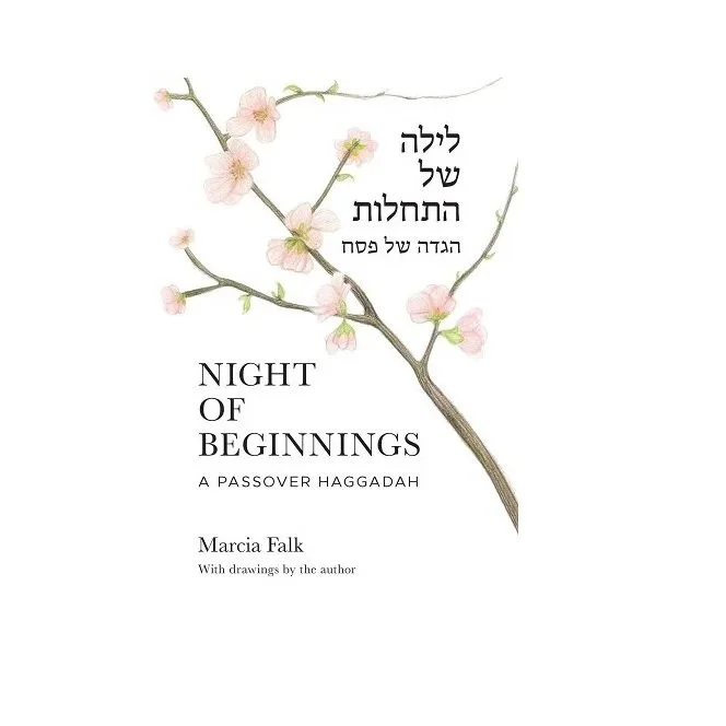 Night of Beginnings: A Passover Haggadah by Marcia Falk