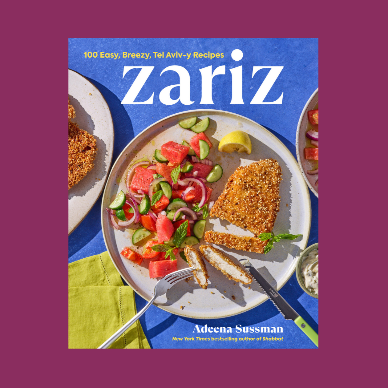 Zariz: 100 Easy, Breezy, Tel Aviv-y Recipes by Adeena Sussman