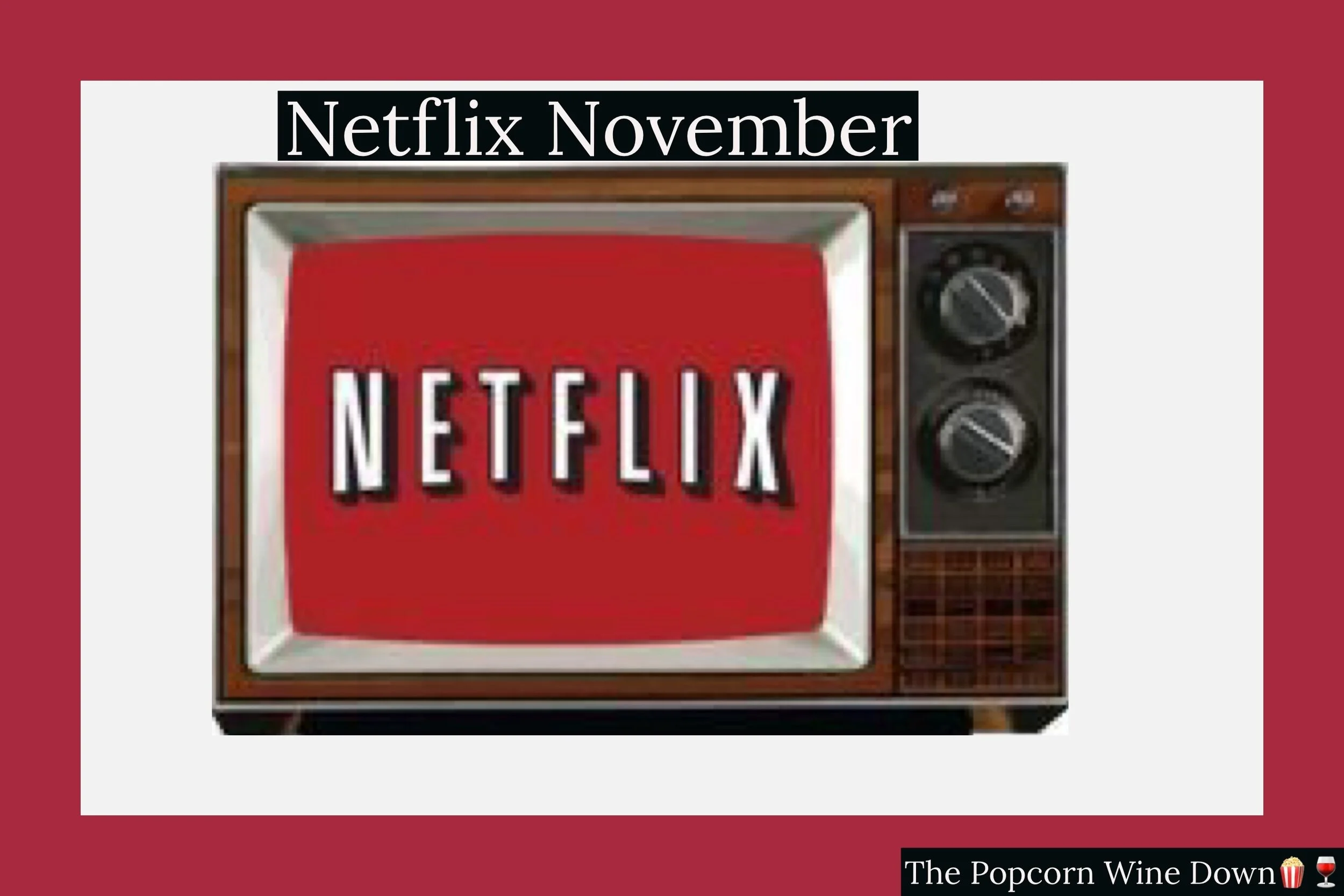 Netflix November: Comings &amp; Goings