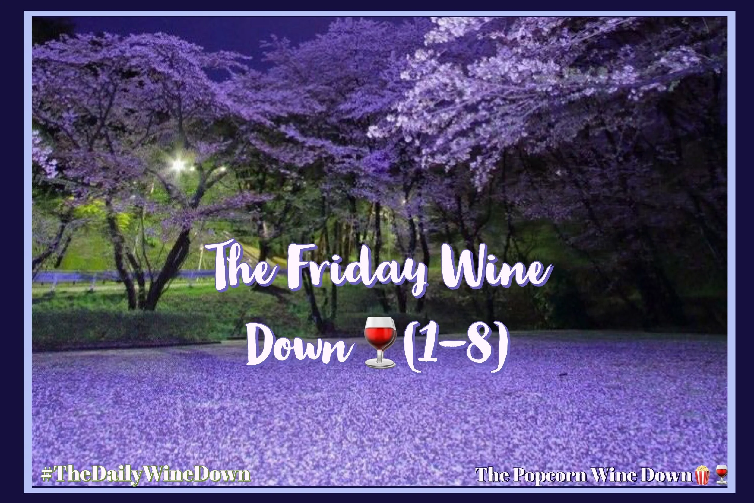 The Friday Wine Down🍷 (1-8) 