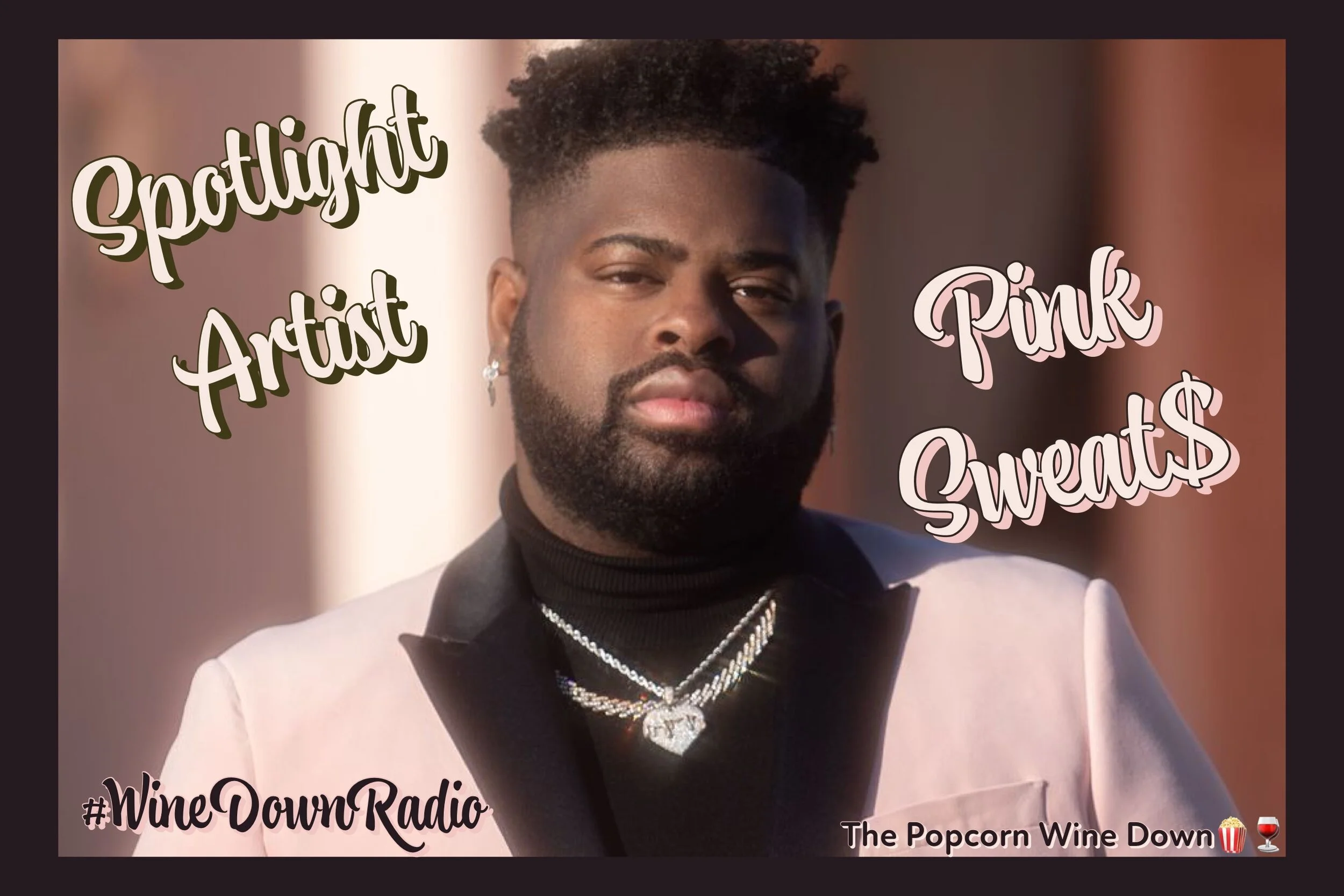 Pink Sweat$: Spotlight Artist (1-31)