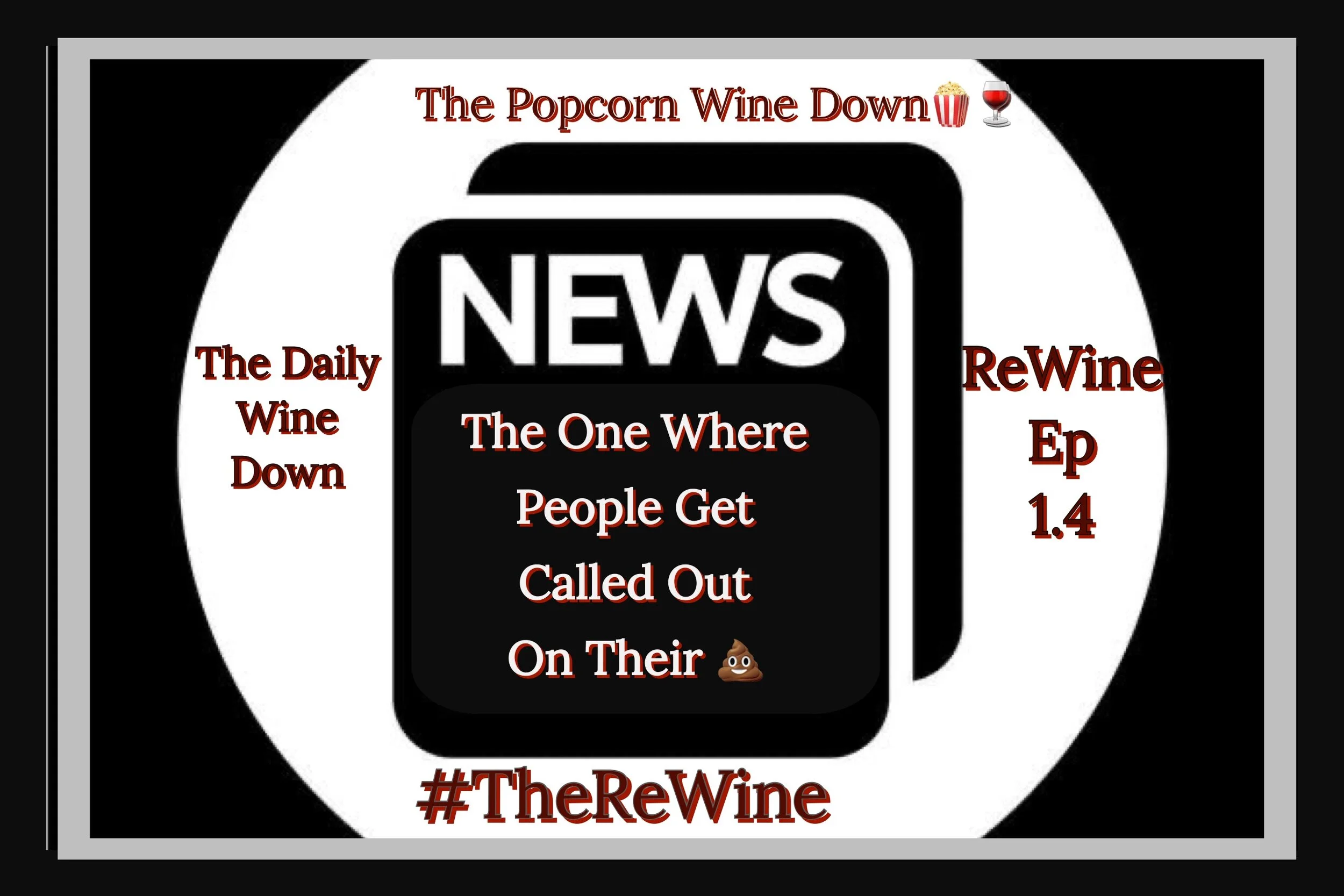 The ReWine 1.4- The One Where People Get Called Out on Their 💩