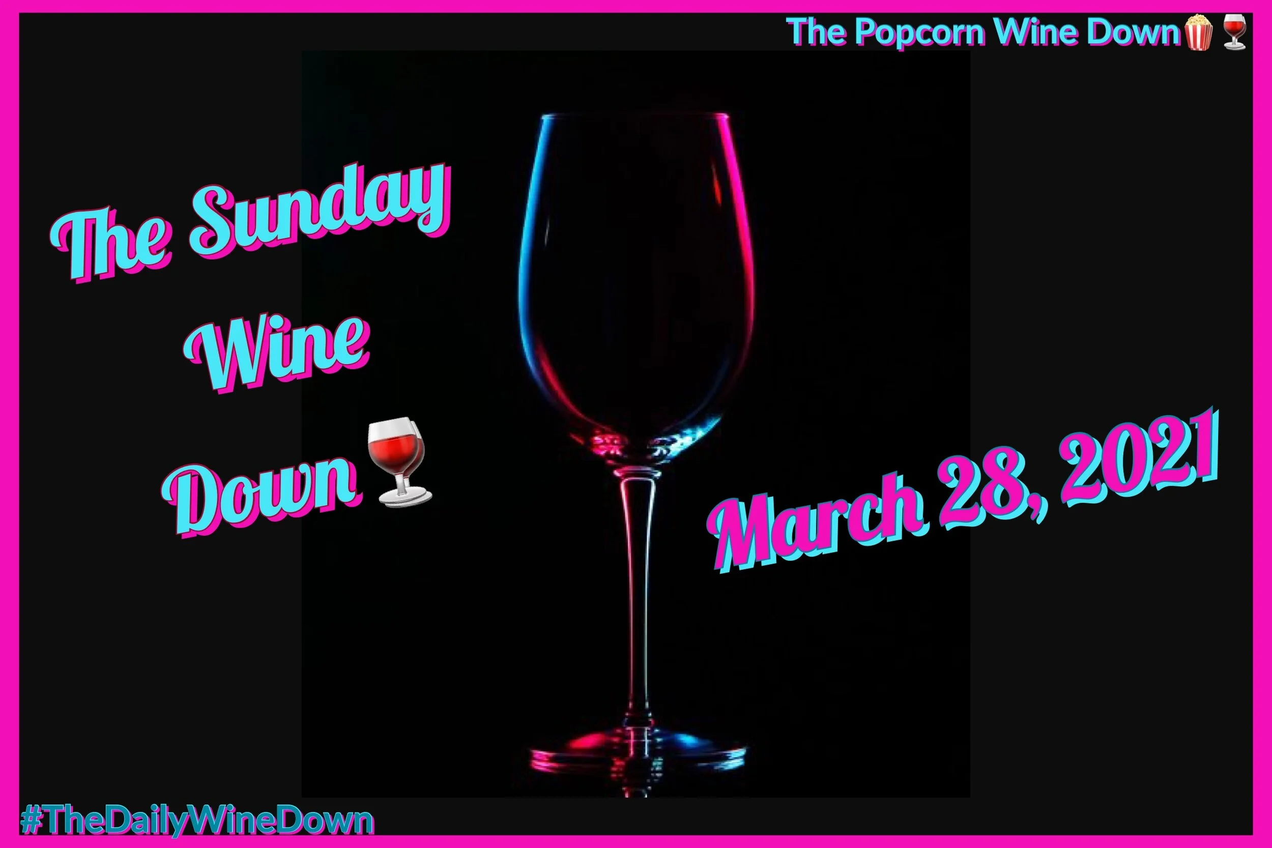The Sunday Wine Down🍷 (3-28) 