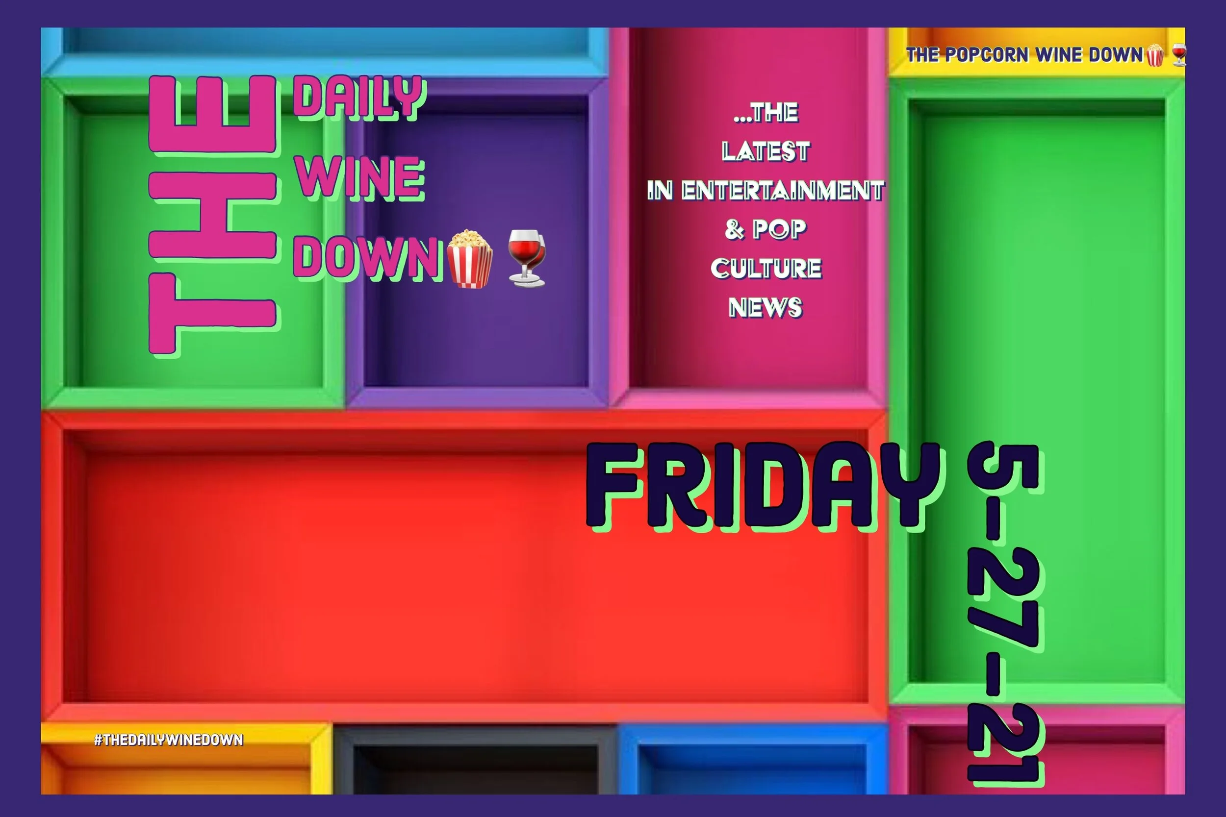 The Friday Wine Down🍷 (5-28) 