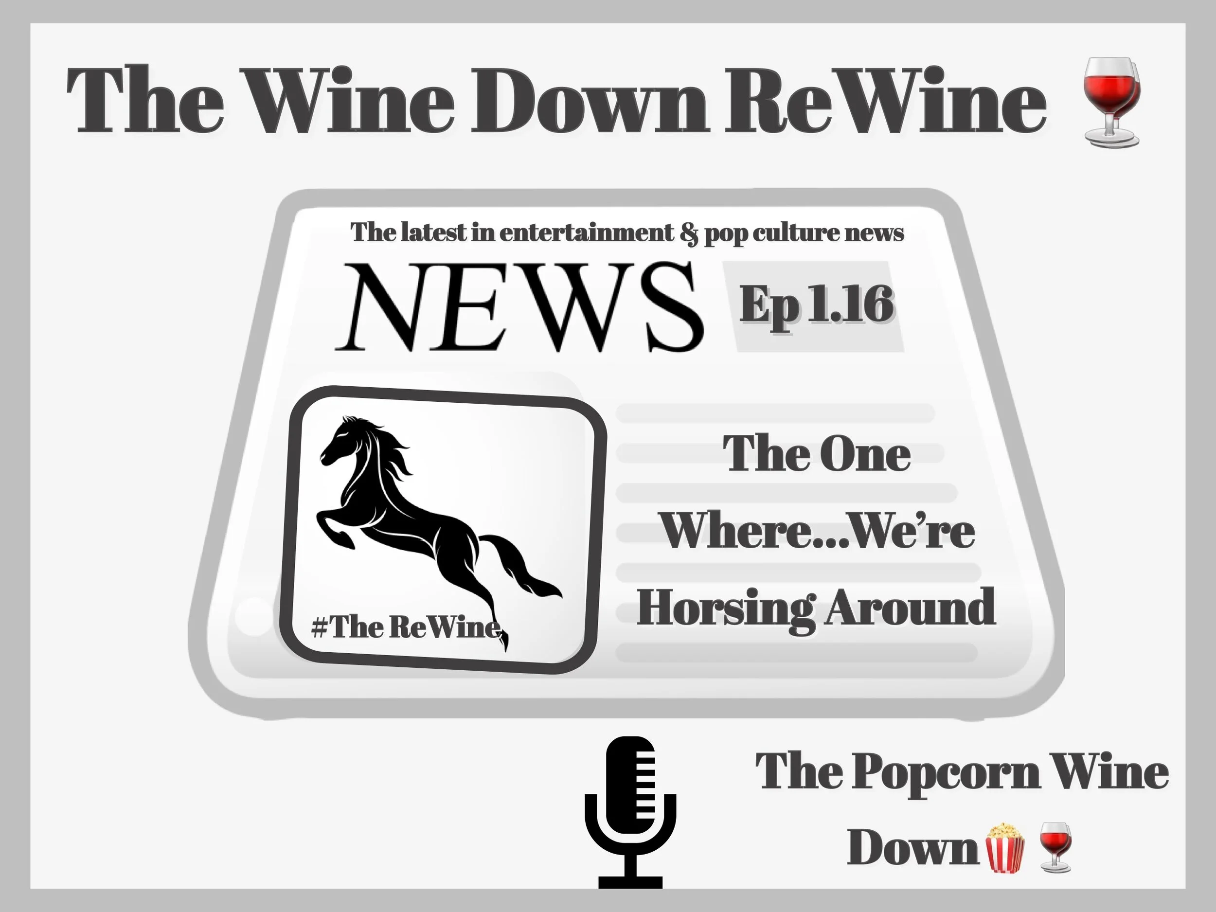The ReWine 1.16- The One Where…We’re Just Horsing Around