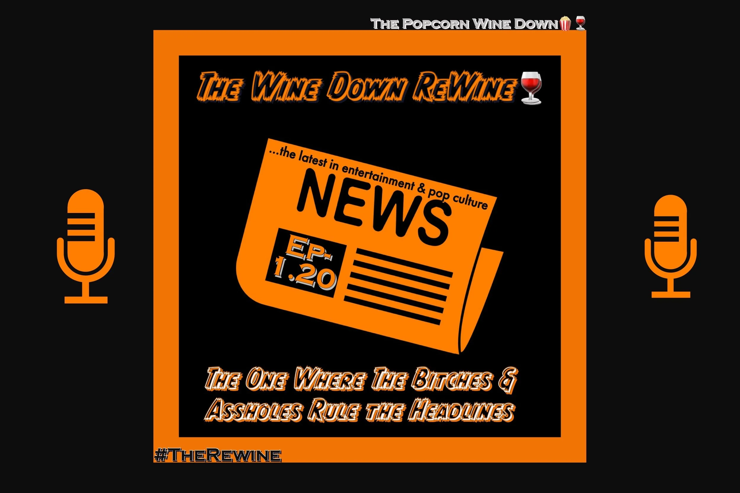 The ReWine 1.20- The One Where…Bitches &amp; Assholes Rule The Headlines