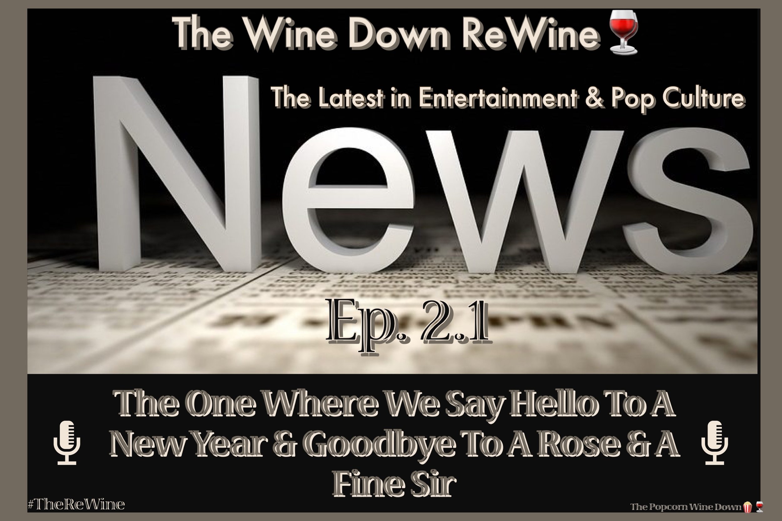 The ReWine 2.1- The One Where…We Say Hello To A New Year &amp; Goodbye to a Rose &amp; a Fine Sir