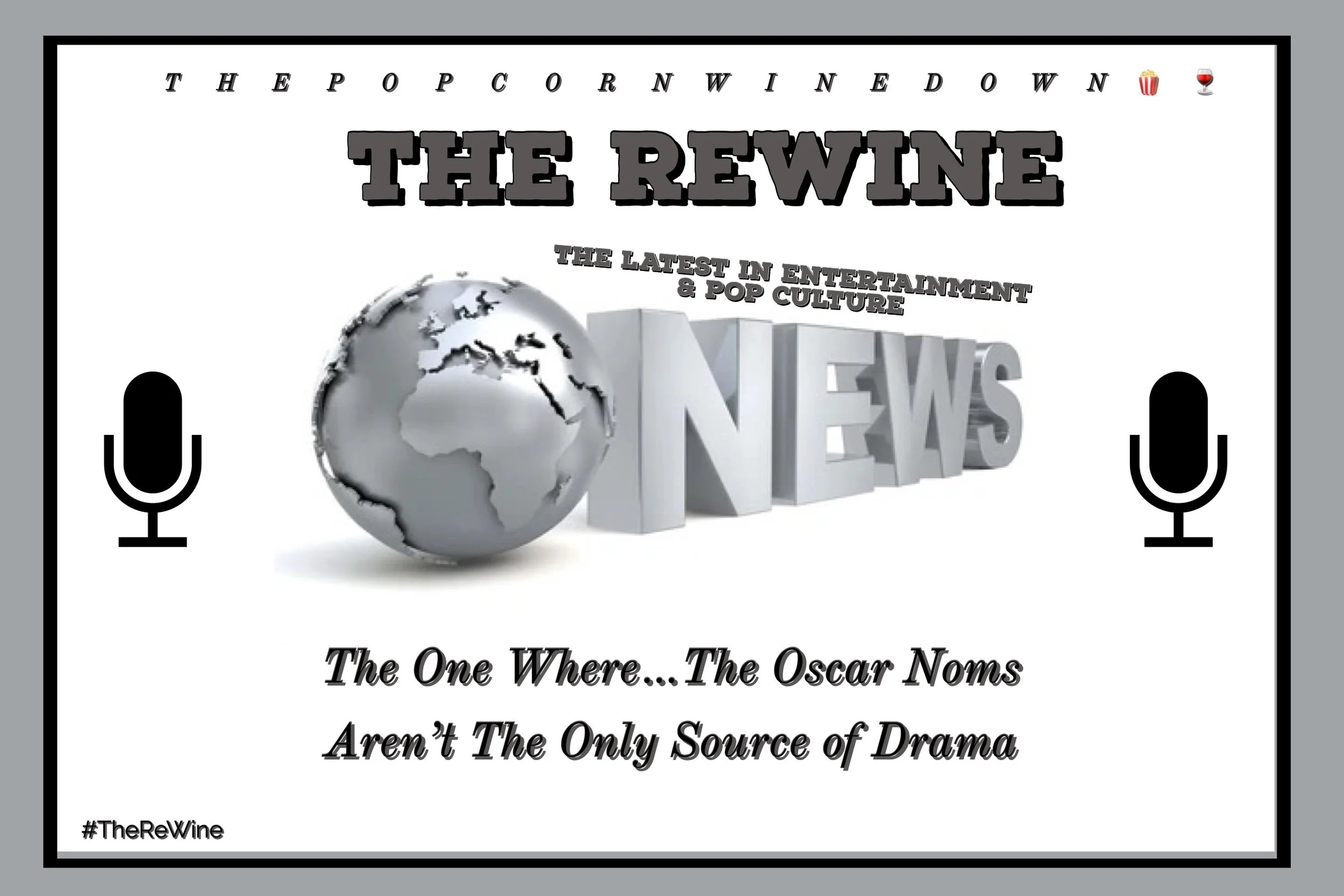 The ReWine 2.4- The One Where…The Oscar Nominations Aren’t The Only Source of Drama