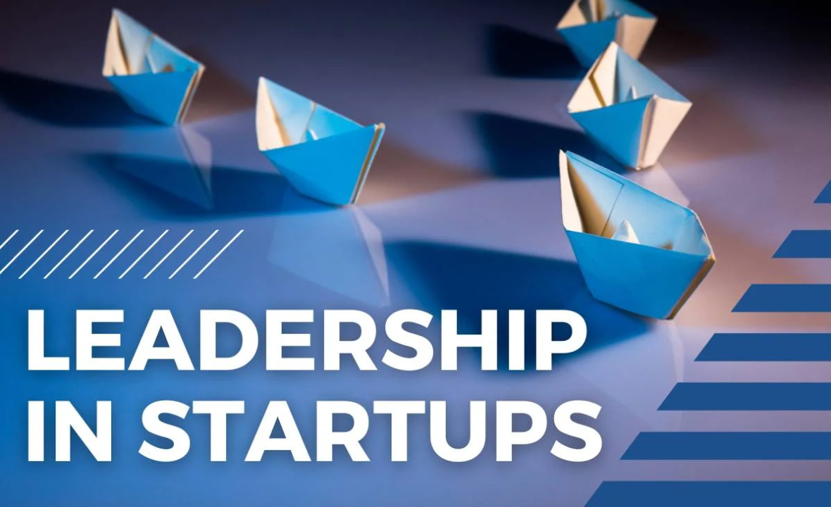 The Power of Leadership in Startups: Strategies, Styles &amp; Real-World Impact