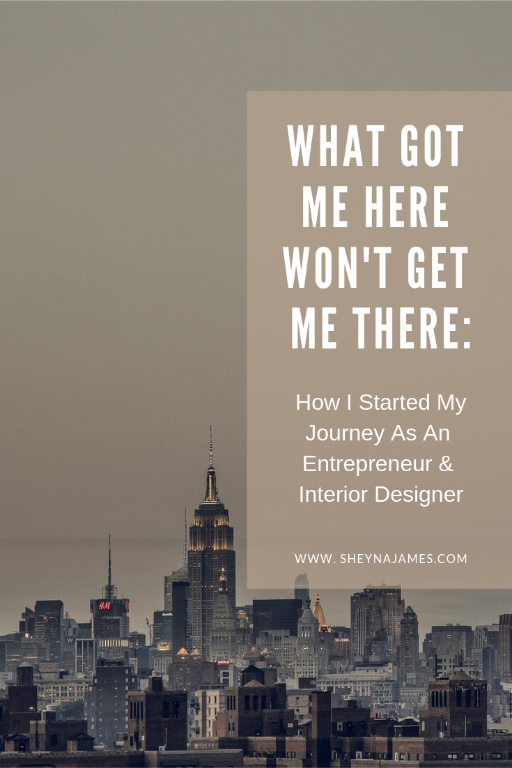 What Got Me Here Won't Get Me There: How I Started My Journey As An Entrepreneur