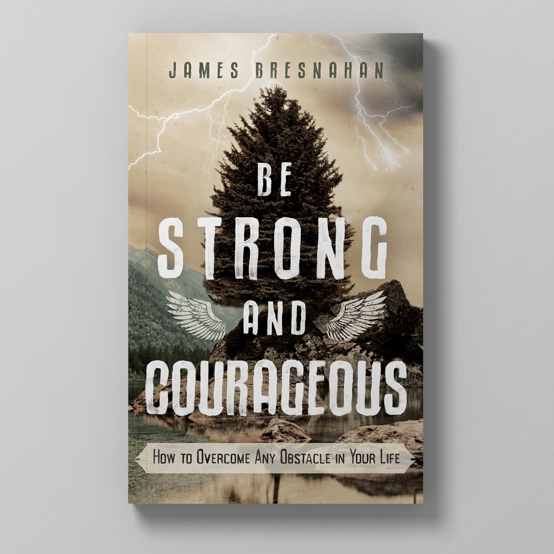 Book cover for 'Be Strong and Courageous' by James Bresnahan. Features a large pine tree in a rocky landscape with lightning in a stormy sky, and a subtitle 'How to Overcome Any Obstacle in Your Life'.