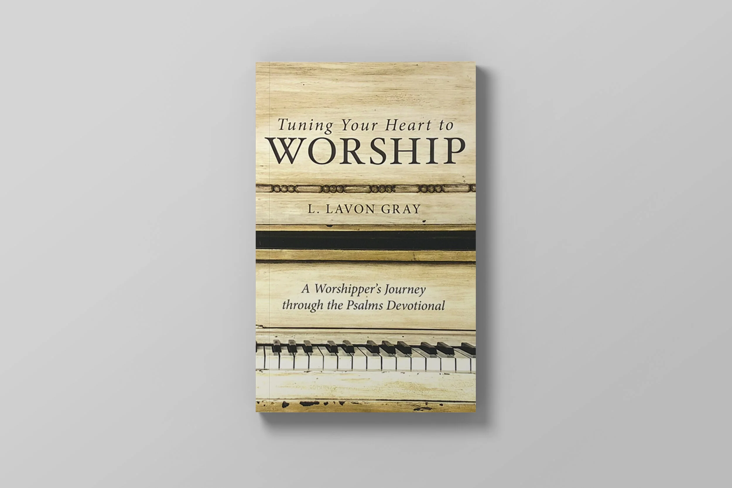 Tuning Your Heart to Worship - L. Lavon Gray