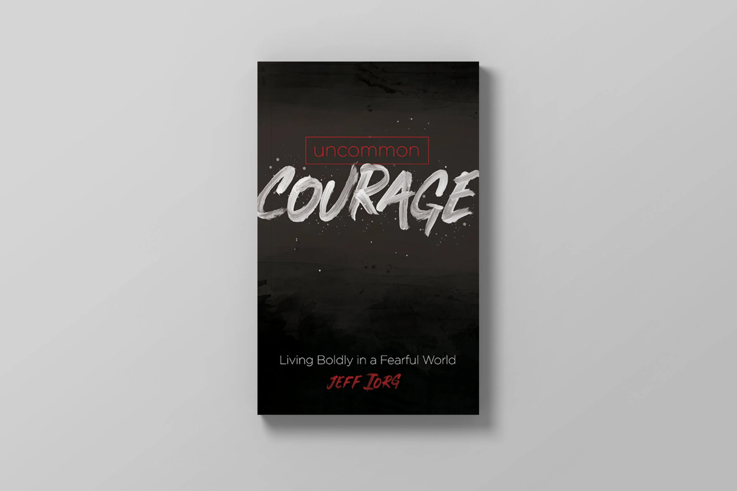 Uncommon Courage - Jeff Iorg
