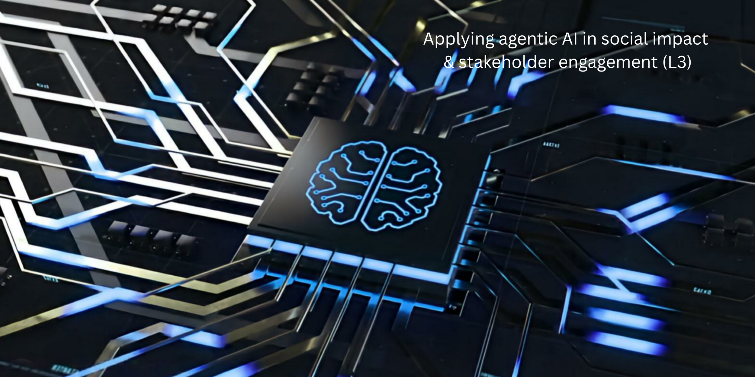 Applying agentic AI in social impact & stakeholder engagement (L3)