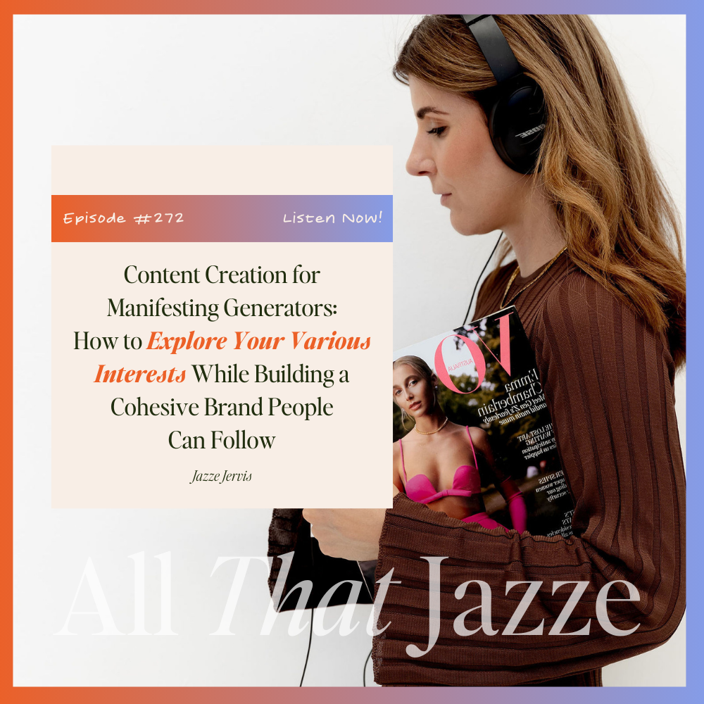 Episode 272 - Content Creation for Manifesting Generators: How to Explore Your Various Interests While Building a Cohesive Brand People Can Follow