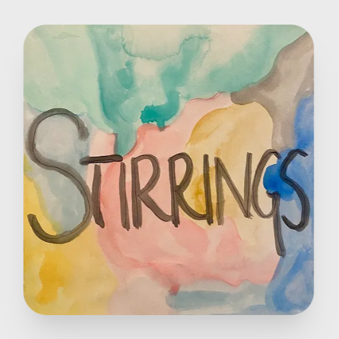 Colorful watercolor painting with the word 'STIRRINGS' written in black, surrounded by pastel shades of yellow, pink, blue, green, and gray.