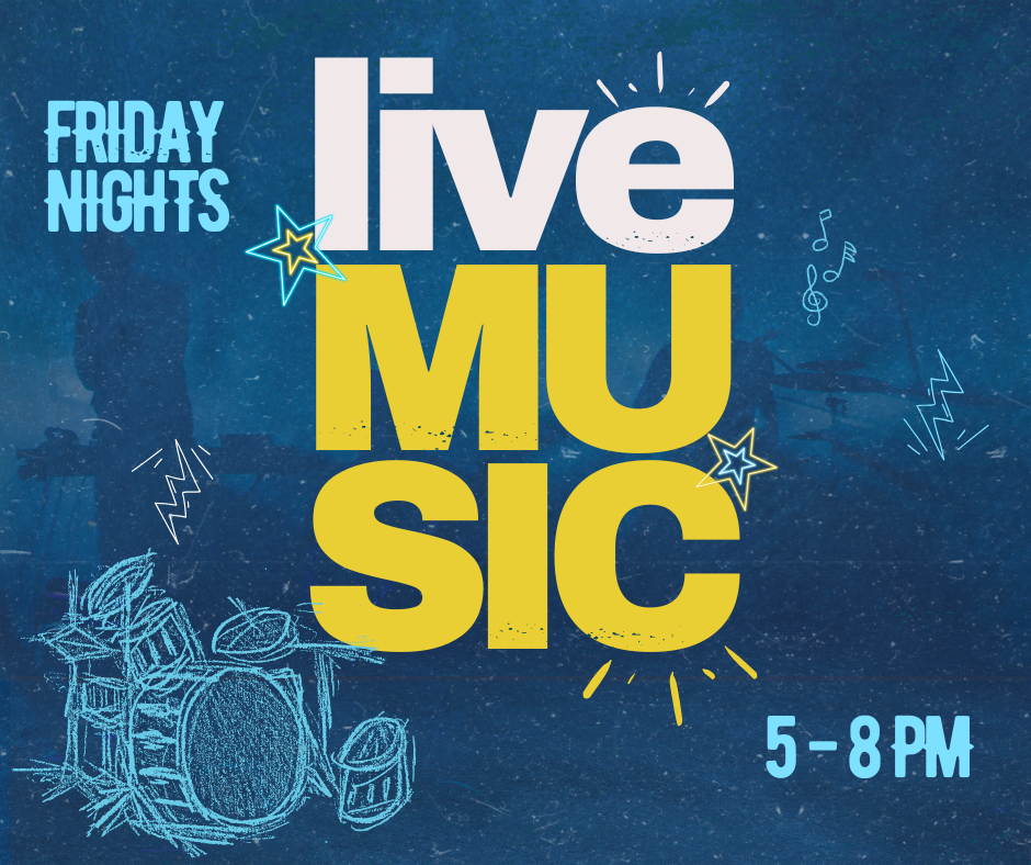 LIVE MUSIC 5-8 PM